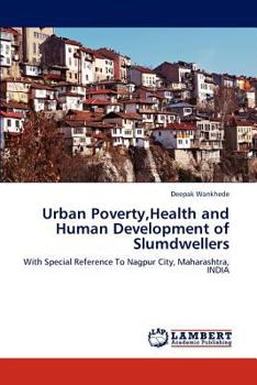Paperback Urban Poverty, Health and Human Development of Slumdwellers Book
