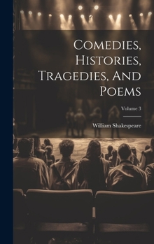 Hardcover Comedies, Histories, Tragedies, And Poems; Volume 3 Book