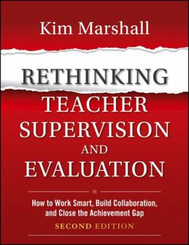 Rethinking Teacher Supervision and Evaluation: How to Work Smart, Build Collaboration, and Close the Achievement Gap