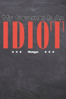 My Governor Is An Idiot SketchBook: Michigan Sketchbook Gift  6x9 Inches 100 Pages For Michigan Lover