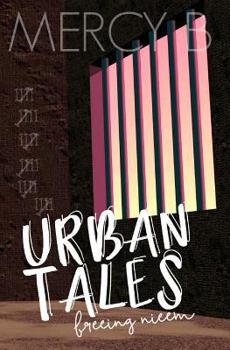 Paperback Urban Tales: Freeing Nieem Book