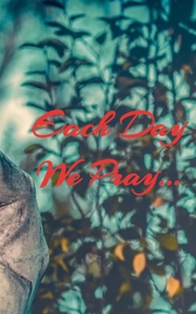 Each Day We Pray Prayer Journal: 100 pages-5x8 inches-perfect prayer journal for teens, pre-teens, adults