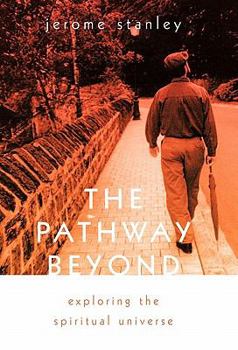 Paperback The Pathway Beyond: Exploring the Spiritual Universe Book