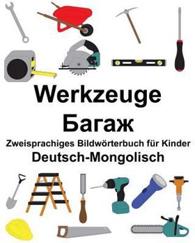 Paperback Deutsch-Mongolisch Werkzeuge Zweisprachiges Bildwörterbuch für Kinder [German] Book