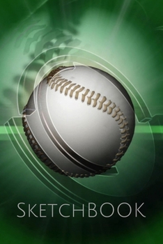 Green Background Baseball Sketchbook: Sketchpad: 6 x 9 in, 120 pages with border. Drawing Pad for work, school, college (kids,  girls, boys, children) baseball bat ball pitch home run
