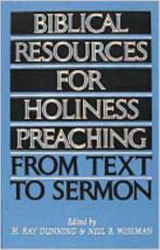 Hardcover Biblical Resources for Holiness Preaching, Vol. 1: From Text to Sermon Book