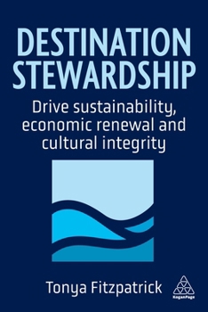 Paperback Destination Stewardship: Drive Sustainability, Economic Renewal, and Cultural Integrity Book