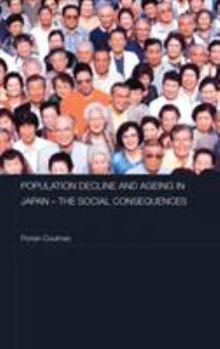 Population Decline and Ageing in Japan: The Social Consequences