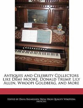 Paperback Antiques and Celebrity Collectors Like Demi Moore, Donald Trump, Lily Allen, Whoopi Goldberg, and More Book