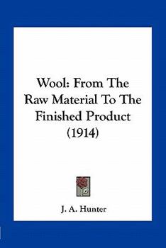 Paperback Wool: From The Raw Material To The Finished Product (1914) Book