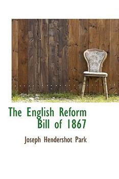 Paperback The English Reform Bill of 1867 Book