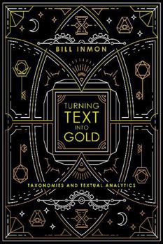 Paperback Turning Text into Gold: Taxonomies and Textual Analytics Book