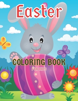 Paperback Easter Coloring Book for Kids Ages 4-8: Cute and Fun Easter Coloring Book for Kids Easter Basket Stuffer with Cute Bunny, Easter Egg & Spring Designs Book