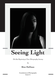 Paperback Foundations of Photography: Seeing Light: A Beginner's Guide to Understanding Light, Mood and Visual Storytelling Book