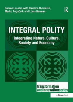 Hardcover Integral Polity: Integrating Nature, Culture, Society and Economy Book
