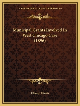 Paperback Municipal Grants Involved In West Chicago Case (1896) Book