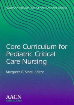 Paperback Core Curriculum for Pediatric Critical Care Nursing Book