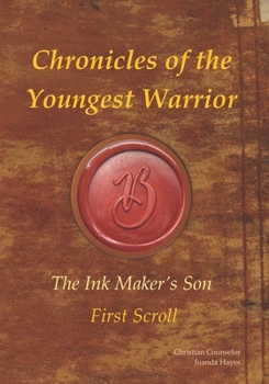 Paperback Chronicles of the Youngest Warrior: The Ink Maker's Son - First Scroll Book