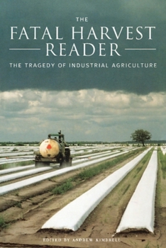 Paperback The Fatal Harvest Reader: The Tragedy of Industrial Agriculture Book