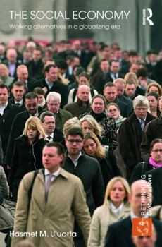 Hardcover The Social Economy: Working Alternatives in a Globalizing Era Book