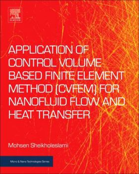 Paperback Application of Control Volume Based Finite Element Method (Cvfem) for Nanofluid Flow and Heat Transfer Book