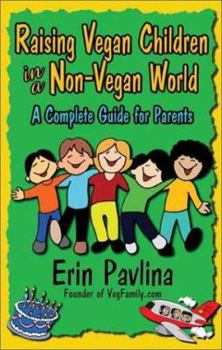 Paperback Raising Vegan Children in a Non-Vegan World: A Complete Guide for Parents Book