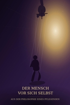 Paperback Der Mensch vor sich selbst: Aus der Philosophie eines Pflegenden (German Edition) [German] Book