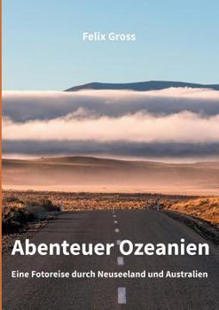 Paperback Abenteuer Ozeanien: Eine Fotoreise durch Neuseeland und Australien [German] Book