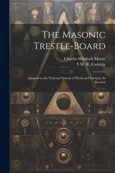 Paperback The Masonic Trestle-Board: Adapted to the National System of Work and Lectures As Revised Book