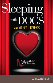 Paperback Sleeping with Dogs and Other Lovers: A Second Acts Novel Book