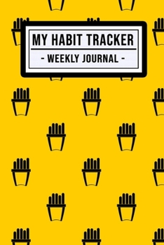 My Habit Tracker Journal: Fries Habit Tracker / Journal  | 52 Weeks | Undated (6x9)