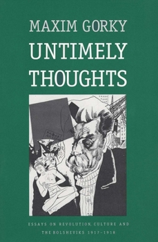 Paperback Untimely Thoughts: Essays on Revolution, Culture, and the Bolsheviks, 1917-1918 (Revised) Book
