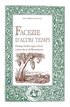Paperback Facezie d'altri tempi: Florilegio di detti arguti, scherzi e piacevolezze del Rinascimento [Italian] Book