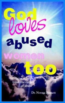 Paperback God Loves Abused Women Too: Strategies to Help Break the Cycle of Abuse Book