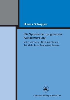 Paperback Die Systeme Der Progressiven Kundenwerbung Unter Besonderer Berücksichtigung Des Multi-Level-Marketing-Systems [German] Book