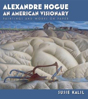 Hardcover Alexandre Hogue: An American Visionary: Paintings and Works on Paper Book