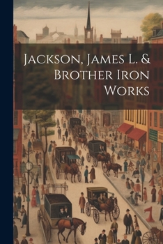 Paperback Jackson, James L. & Brother Iron Works Book