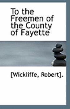 Paperback To the Freemen of the County of Fayette Book