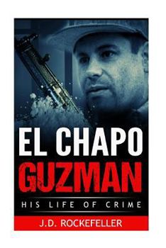 Paperback El Chapo Guzman: His Life of Crime Book