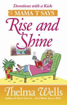 Paperback Mama T Says, "Rise and Shine": Devotions with a Kick Book