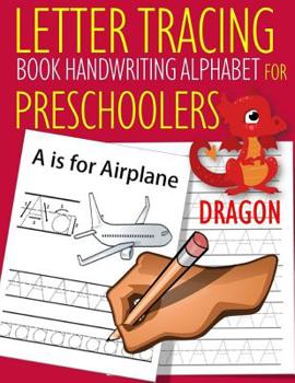 Paperback Letter Tracing Book Handwriting Alphabet for Preschoolers Dragon: Letter Tracing Book Practice for Kids Ages 3+ Alphabet Writing Practice Handwriting Book