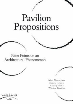 Paperback Pavilion Propositions: Nine Points on an Architectural Phenomenon Book