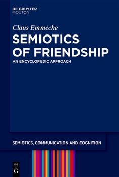 Hardcover Semiotics of Friendship: An Encyclopedic Approach Book