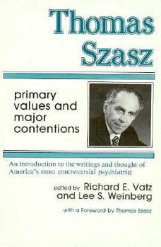 Hardcover Thomas Szasz: Primary Values and Major Contentions Book