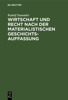 Hardcover Wirtschaft Und Recht Nach Der Materialistischen Geschichtsauffassung: Eine Sozialphilosophische Untersuchung [German] Book