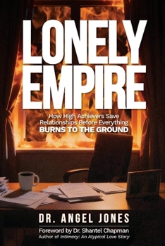 Lonely Empire: How High Achievers Save Relationships Before Everything Burns to the Ground