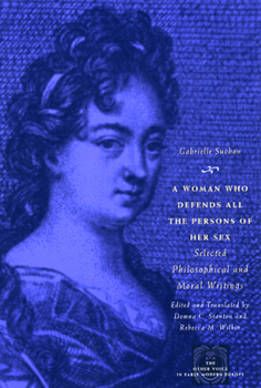 Hardcover A Woman Who Defends All the Persons of Her Sex: Selected Philosophical and Moral Writings Book