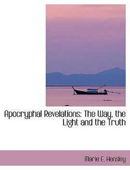 Hardcover Apocryphal Revelations: The Way, the Light and the Truth [Large Print] Book