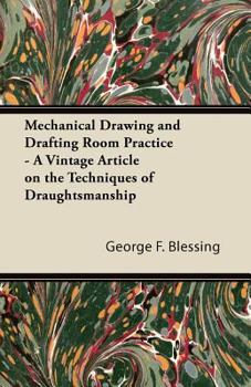 Paperback Mechanical Drawing and Drafting Room Practice - A Vintage Article on the Techniques of Draughtsmanship Book