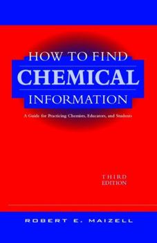 Hardcover How to Find Chemical Information: A Guide for Practicing Chemists, Educators, and Students Book